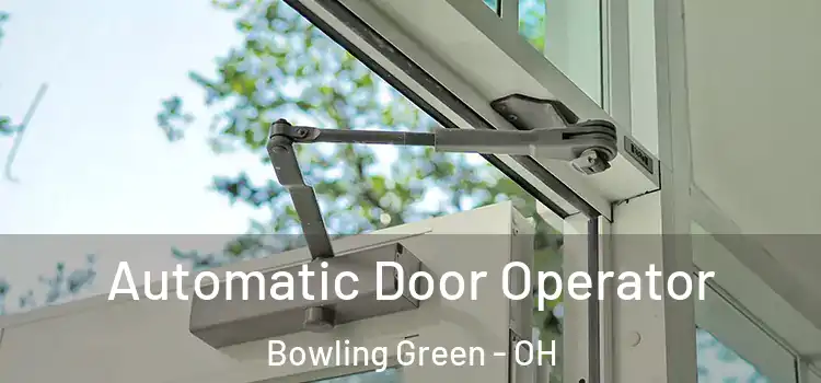  Automatic Door Operator Bowling Green - OH