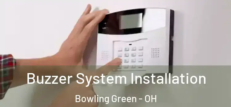  Buzzer System Installation Bowling Green - OH