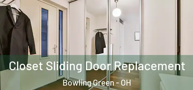 Closet Sliding Door Replacement Bowling Green - OH