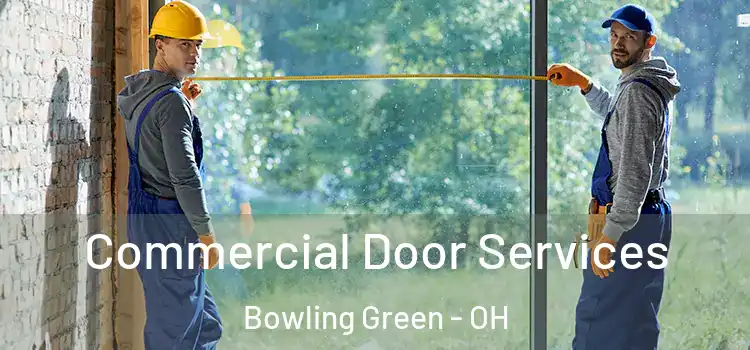 Commercial Door Services Bowling Green - OH