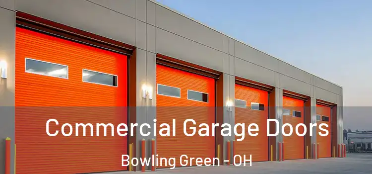  Commercial Garage Doors Bowling Green - OH