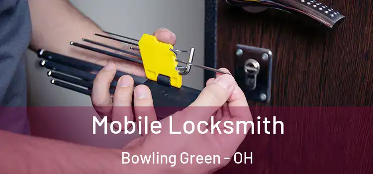  Mobile Locksmith Bowling Green - OH