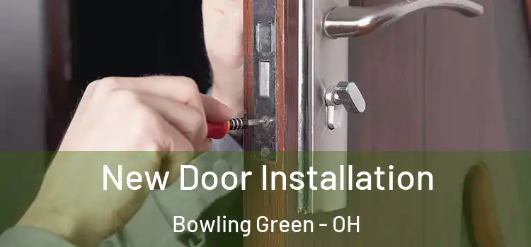  New Door Installation Bowling Green - OH