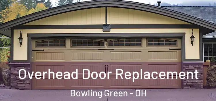  Overhead Door Replacement Bowling Green - OH