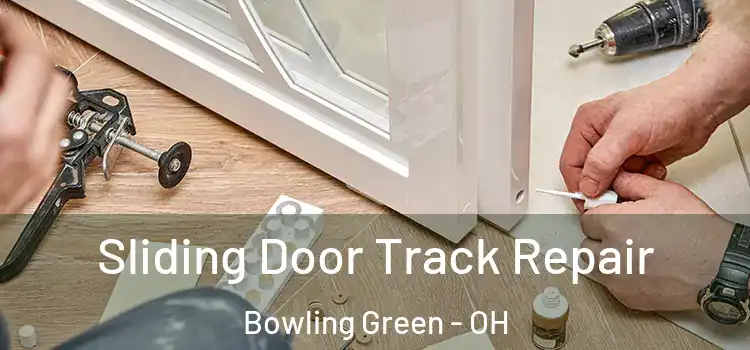 Sliding Door Track Repair Bowling Green - OH